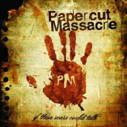 Papercut Massacre : If These Scars Could Talk
